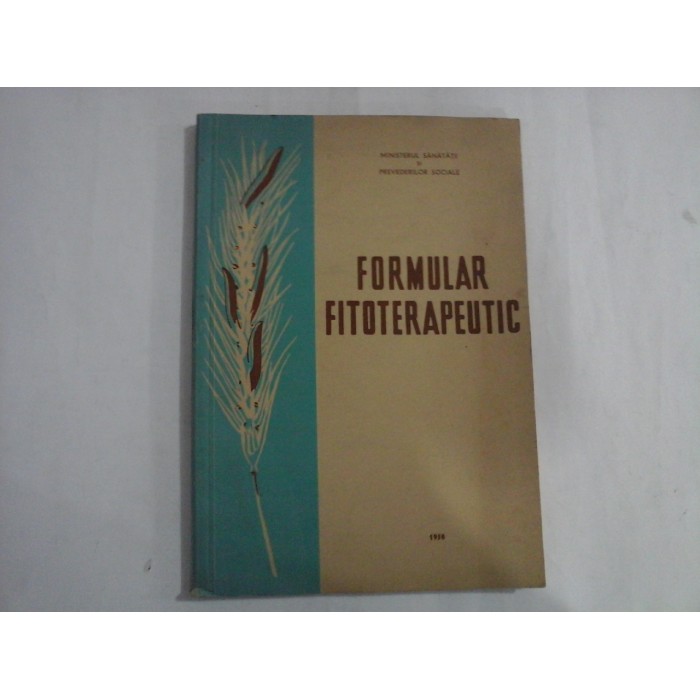 FORMULAR FITOTERAPEUTIC  -  MINISTERUL SANATATII SI PREVEDERILOR SOCIALE  -  DR. DUMITRU GR. CONSTANTINESCU, CORNELIU CONSTANTINESCU